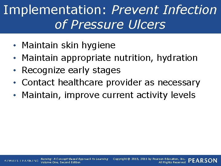Implementation: Prevent Infection of Pressure Ulcers • • • Maintain skin hygiene Maintain appropriate