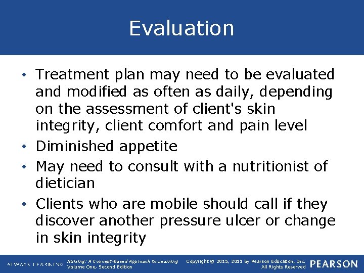 Evaluation • Treatment plan may need to be evaluated and modified as often as