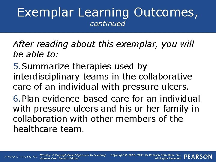 Exemplar Learning Outcomes, continued After reading about this exemplar, you will be able to: