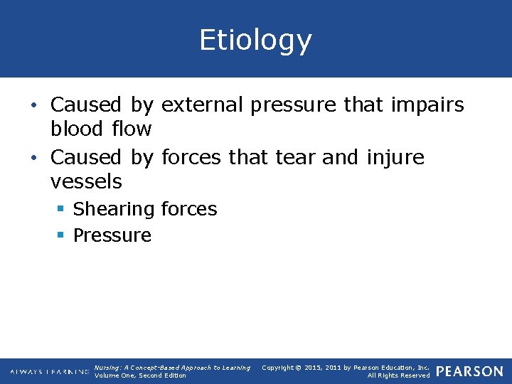 Etiology • Caused by external pressure that impairs blood flow • Caused by forces