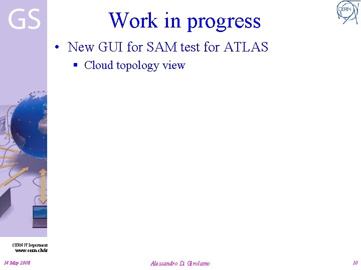 Work in progress • New GUI for SAM test for ATLAS § Cloud topology