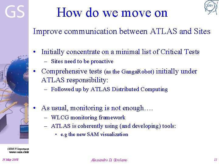 How do we move on Improve communication between ATLAS and Sites • Initially concentrate