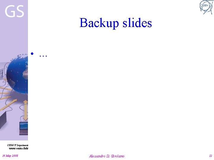 Backup slides • … CERN IT Department www. cern. ch/it 14 May 2008 Alessandro