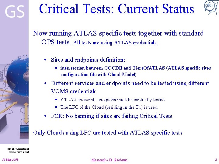 Critical Tests: Current Status Now running ATLAS specific tests together with standard OPS tests.