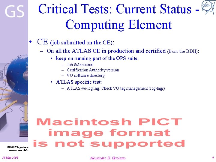 Critical Tests: Current Status Computing Element • CE (job submitted on the CE): –