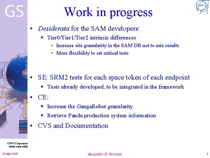Work in progress • Desiderata for the SAM developers: § Tier 0/Tier 1/Tier 2