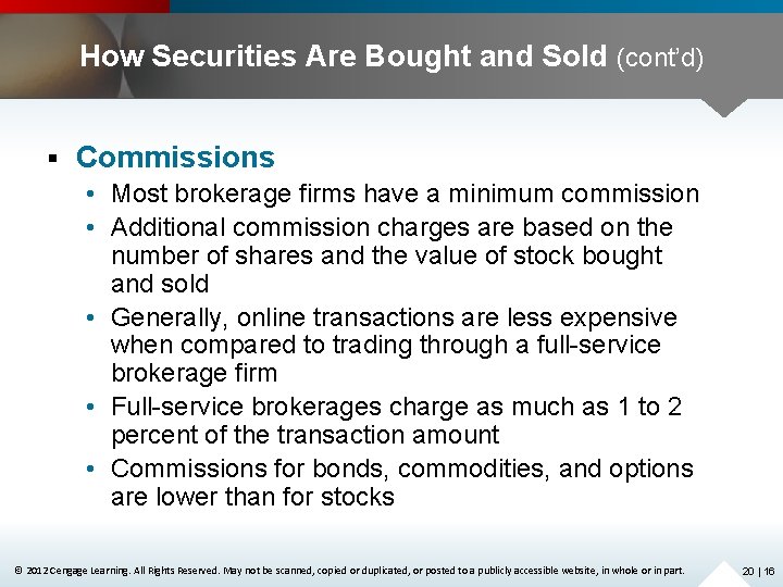 How Securities Are Bought and Sold (cont’d) § Commissions • Most brokerage firms have