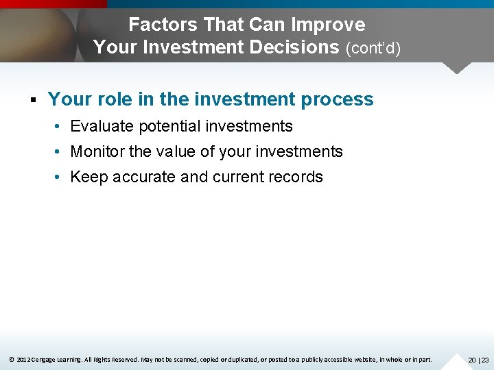 Factors That Can Improve Your Investment Decisions (cont’d) § Your role in the investment