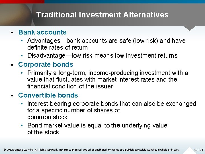Traditional Investment Alternatives § Bank accounts • Advantages—bank accounts are safe (low risk) and