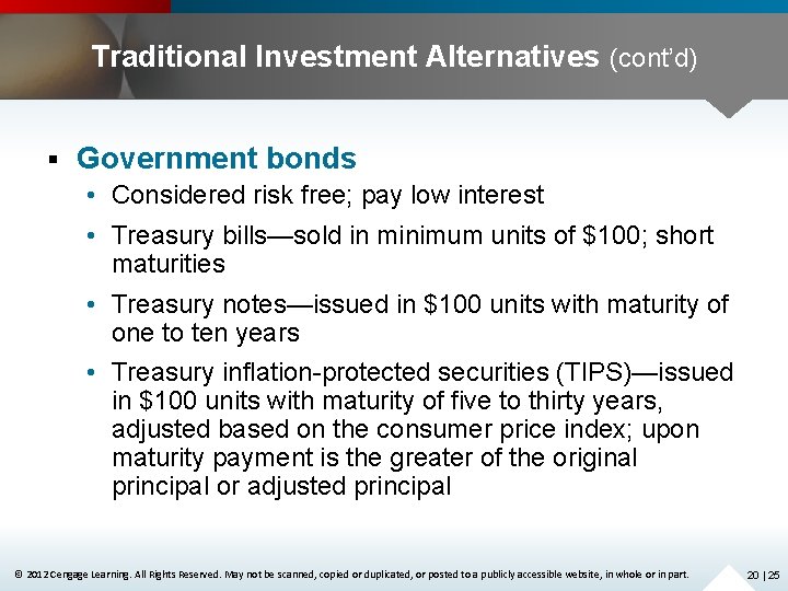 Traditional Investment Alternatives (cont’d) § Government bonds • Considered risk free; pay low interest