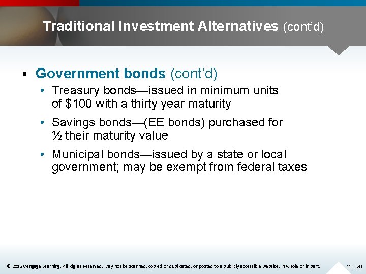 Traditional Investment Alternatives (cont’d) § Government bonds (cont’d) • Treasury bonds—issued in minimum units