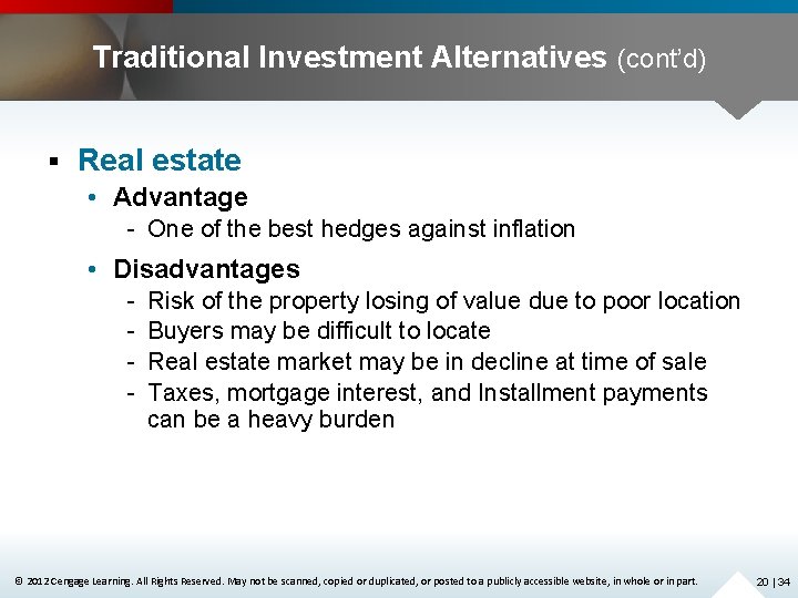 Traditional Investment Alternatives (cont’d) § Real estate • Advantage - One of the best