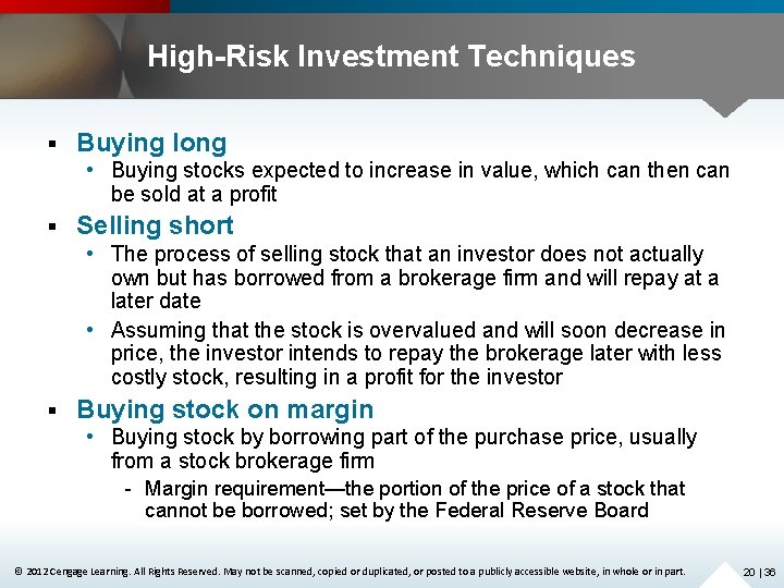 High-Risk Investment Techniques § Buying long • Buying stocks expected to increase in value,