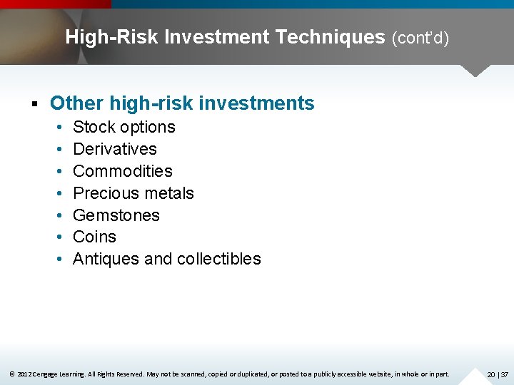High-Risk Investment Techniques (cont’d) § Other high-risk investments • • Stock options Derivatives Commodities