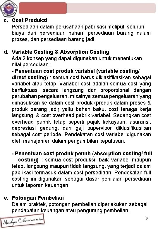 c. Cost Produksi Persediaan dalam perusahaan pabrikasi meliputi seluruh biaya dari persediaan bahan, persediaan