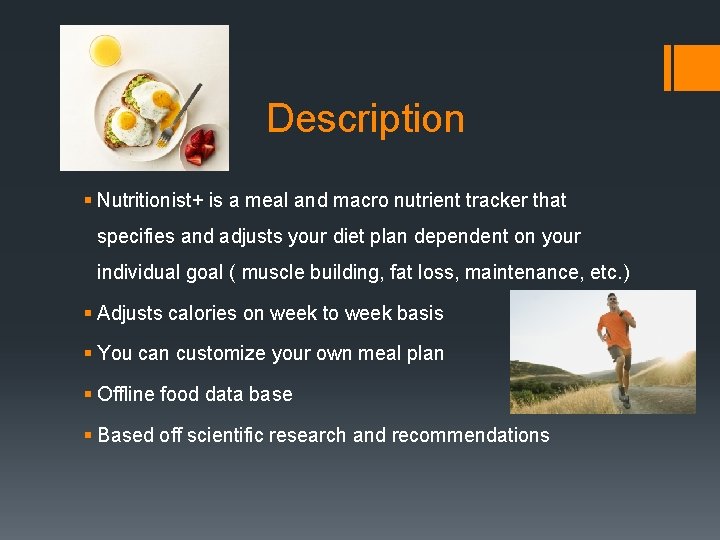 Description § Nutritionist+ is a meal and macro nutrient tracker that specifies and adjusts