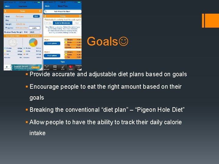 Goals § Provide accurate and adjustable diet plans based on goals § Encourage people