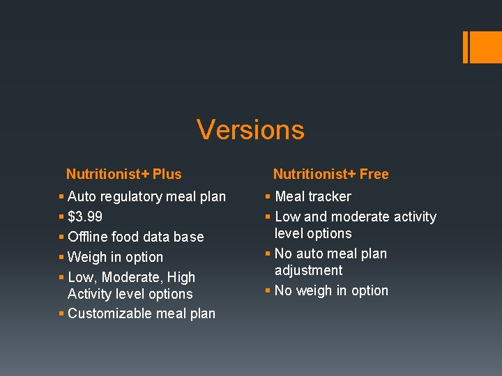 Versions Nutritionist+ Plus § Auto regulatory meal plan § $3. 99 § Offline food