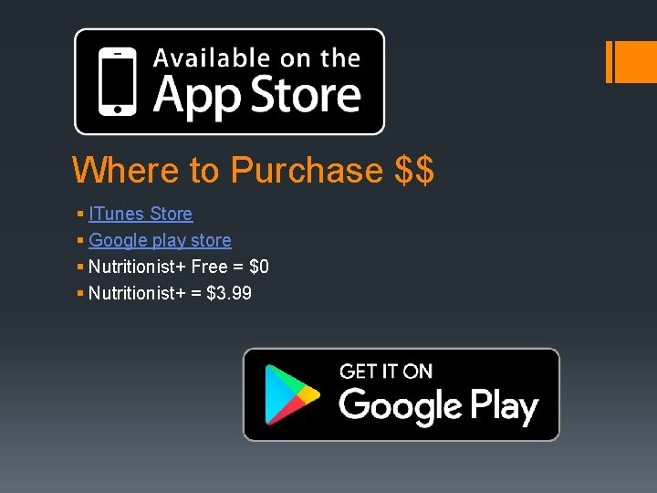 Where to Purchase $$ § ITunes Store § Google play store § Nutritionist+ Free