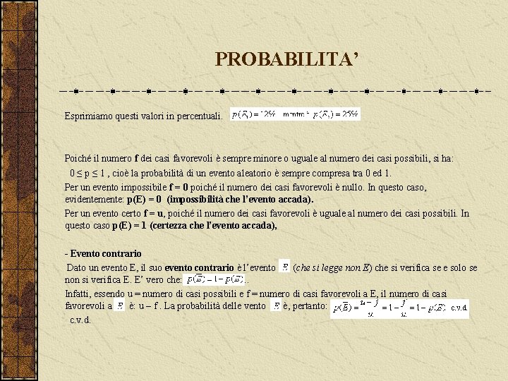 PROBABILITA’ Esprimiamo questi valori in percentuali. Poiché il numero f dei casi favorevoli è