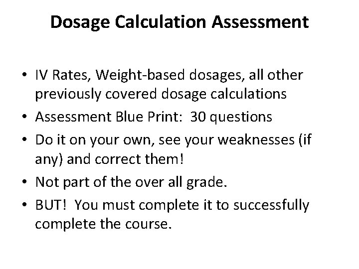Dosage Calculation Assessment • IV Rates, Weight-based dosages, all other previously covered dosage calculations