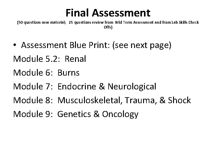 Final Assessment (50 questions new material; 25 questions review from Mid Term Assessment and