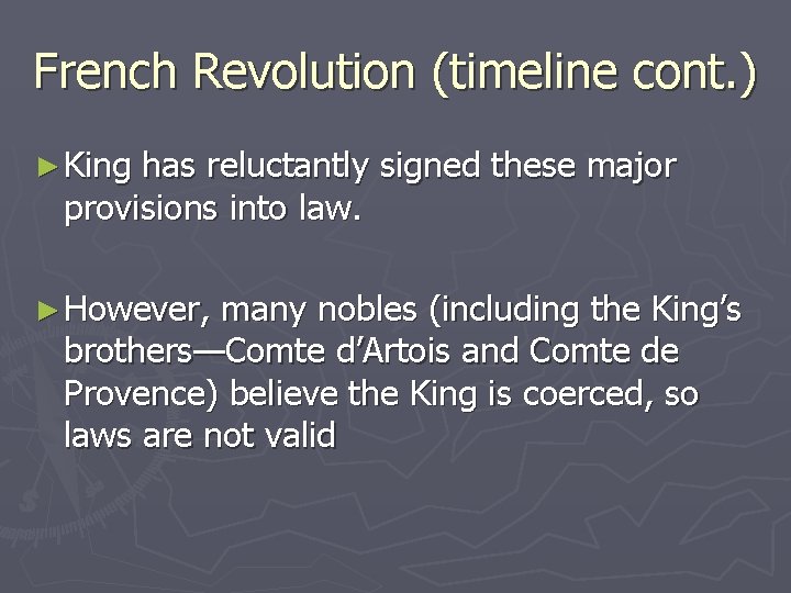 French Revolution (timeline cont. ) ► King has reluctantly signed these major provisions into