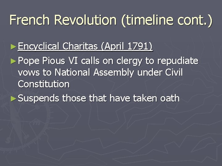French Revolution (timeline cont. ) ► Encyclical Charitas (April 1791) ► Pope Pious VI