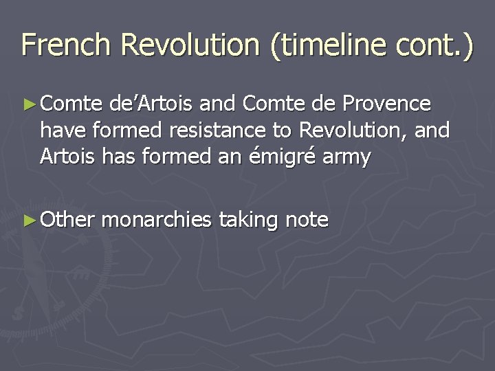 French Revolution (timeline cont. ) ► Comte de’Artois and Comte de Provence have formed