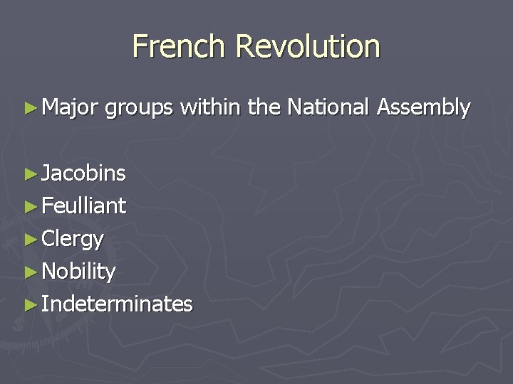 French Revolution ► Major groups within the National Assembly ► Jacobins ► Feulliant ►