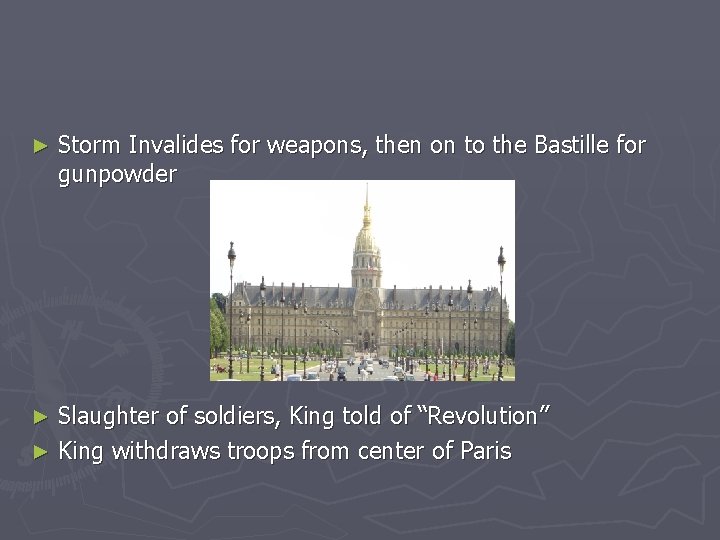 ► Storm Invalides for weapons, then on to the Bastille for gunpowder Slaughter of
