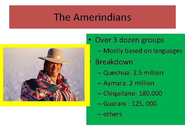 The Amerindians • Over 3 dozen groups – Mostly based on languages • Breakdown