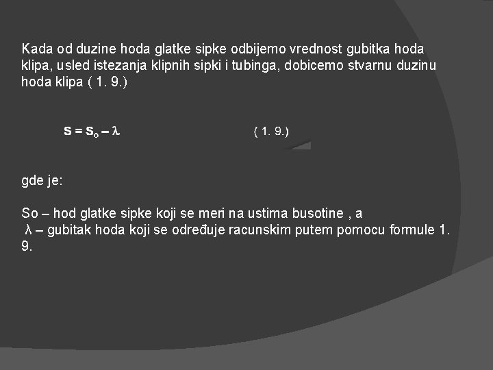 Kada od duzine hoda glatke sipke odbijemo vrednost gubitka hoda klipa, usled istezanja klipnih