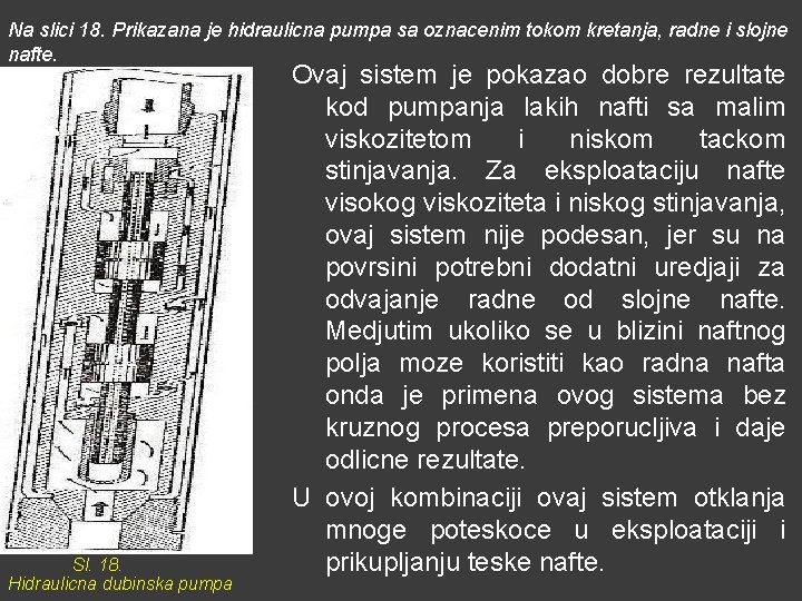 Na slici 18. Prikazana je hidraulicna pumpa sa oznacenim tokom kretanja, radne i slojne