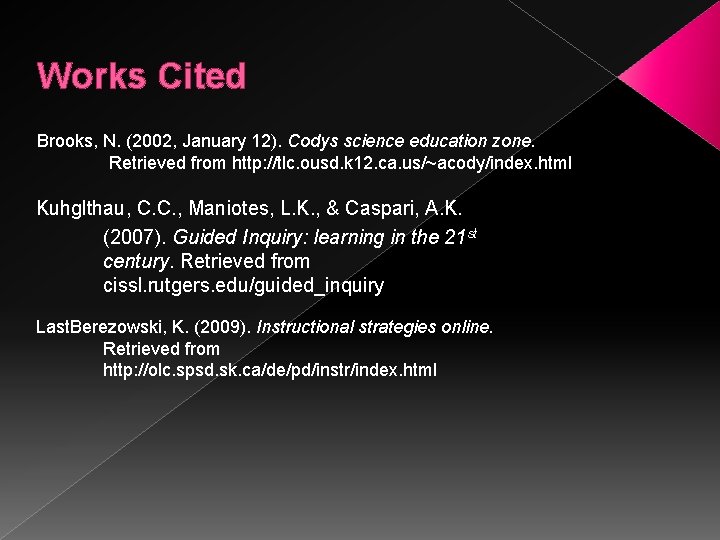 Works Cited Brooks, N. (2002, January 12). Codys science education zone. Retrieved from http: