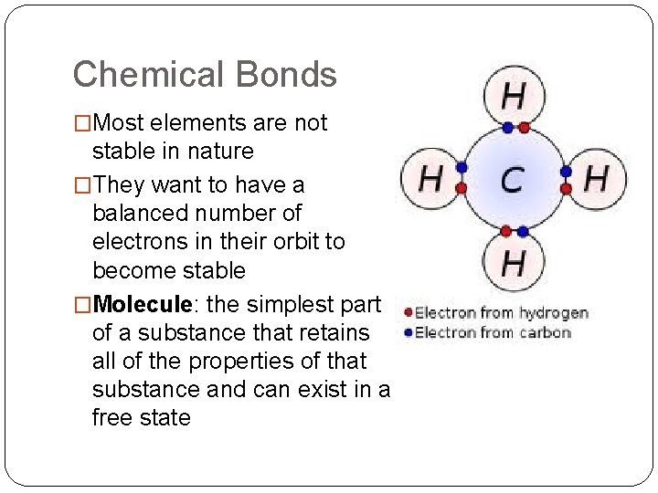 Chemical Bonds �Most elements are not stable in nature �They want to have a