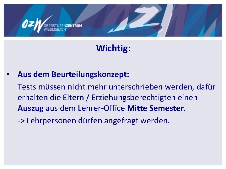 Wichtig: • Aus dem Beurteilungskonzept: Tests müssen nicht mehr unterschrieben werden, dafür erhalten die