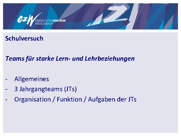 Schulversuch Teams für starke Lern- und Lehrbeziehungen - Allgemeines - 3 Jahrgangteams (JTs) -