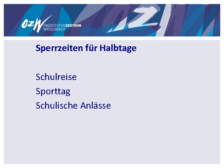 Sperrzeiten für Halbtage Schulreise Sporttag Schulische Anlässe Sperrzeiten für Halbtage Schulreise Sporttag Schulische Anlässe