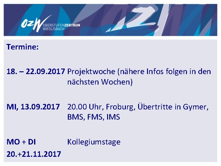 Termine: 18. – 22. 09. 2017 Projektwoche (nähere Infos folgen in den nächsten Wochen)