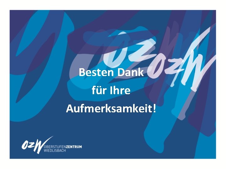 Besten Dank für Ihre Aufmerksamkeit! Besten Dank für Ihre Aufmerksamkeit!