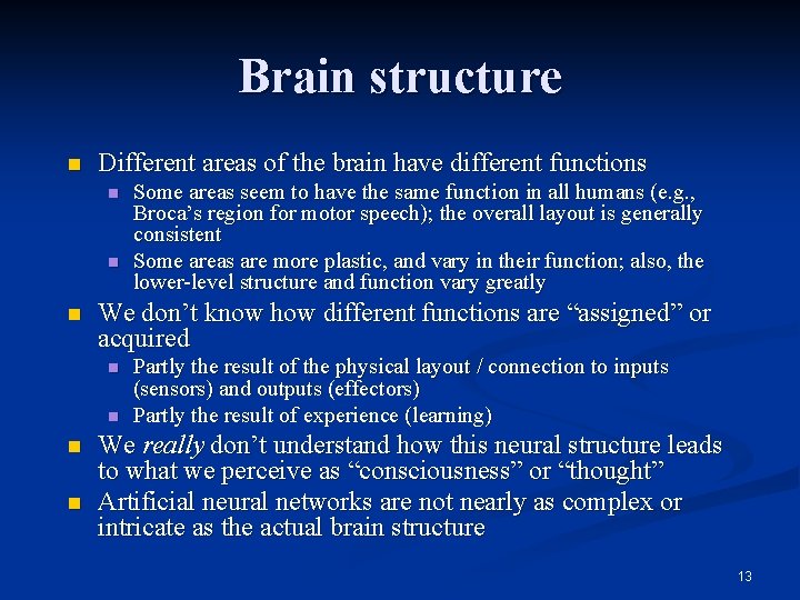 Brain structure n Different areas of the brain have different functions n n n