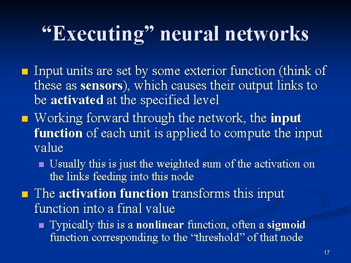“Executing” neural networks n n Input units are set by some exterior function (think