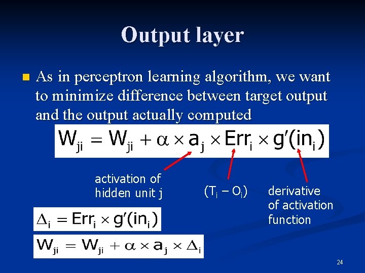 Output layer n As in perceptron learning algorithm, we want to minimize difference between