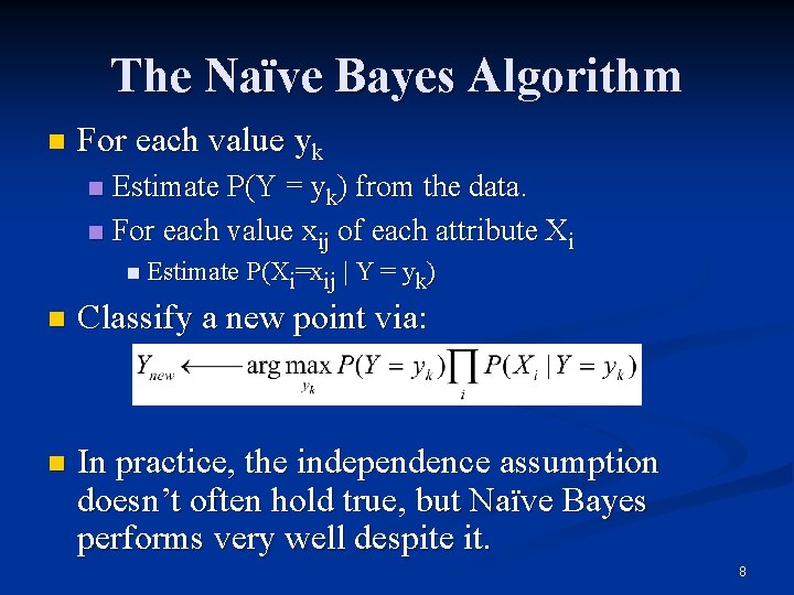 The Naïve Bayes Algorithm n For each value yk Estimate P(Y = yk) from