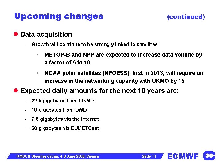 Upcoming changes (continued) Data acquisition - Growth will continue to be strongly linked to