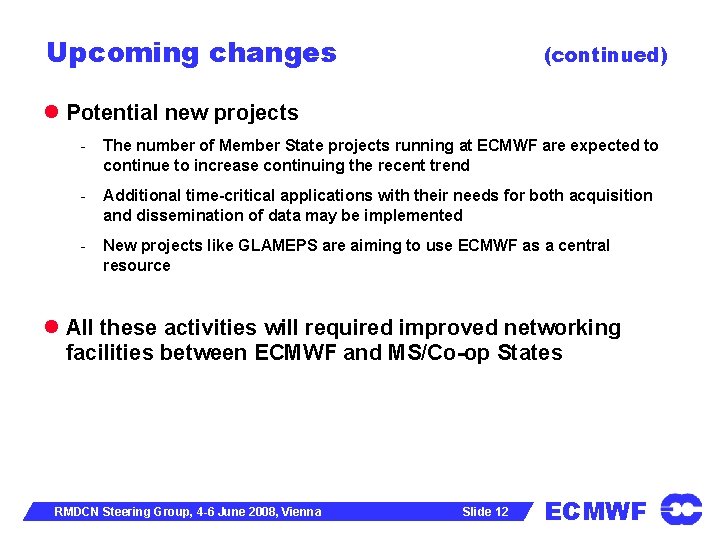 Upcoming changes (continued) Potential new projects - The number of Member State projects running