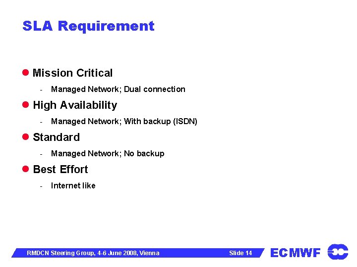 SLA Requirement Mission Critical - Managed Network; Dual connection High Availability - Managed Network;