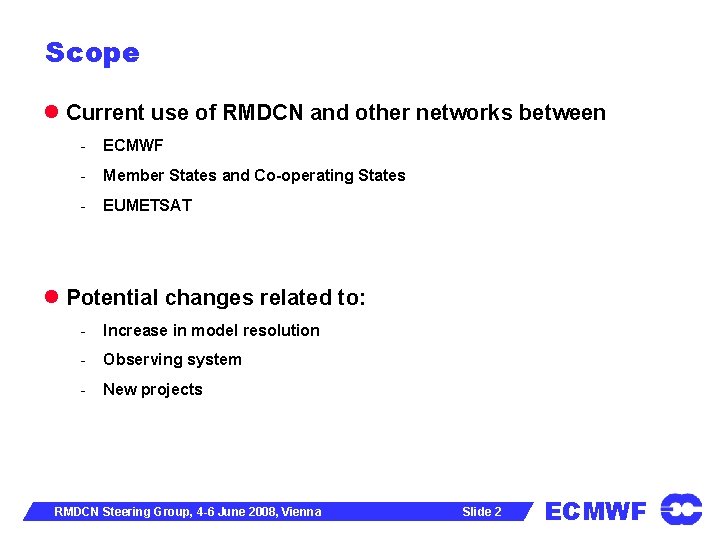 Scope Current use of RMDCN and other networks between - ECMWF - Member States