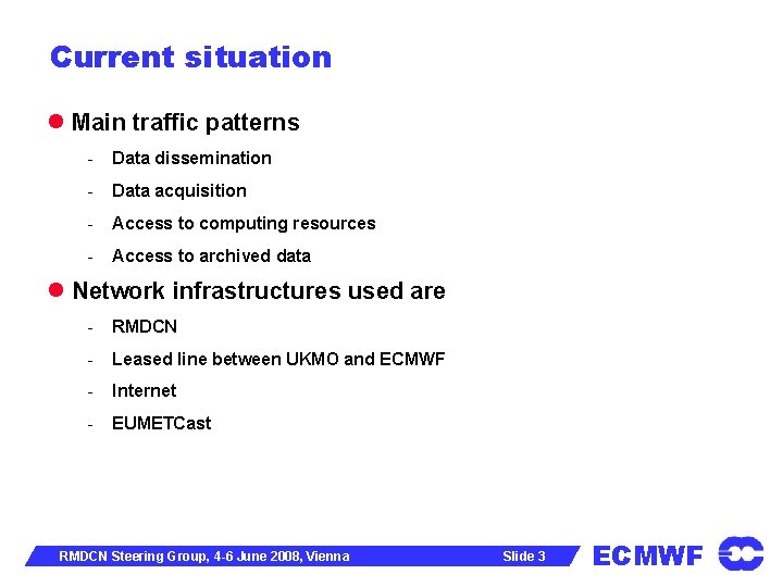 Current situation Main traffic patterns - Data dissemination - Data acquisition - Access to